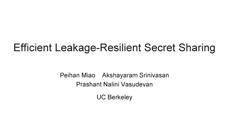 Efficient Leakage Resilient Secret Sharing. Click to watch the video.
