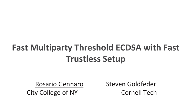Fast Multiparty Threshold ECDSA with Fast Trustless Setup. Click to watch the video.