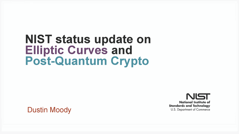 NIST Status Update on Elliptic Curves and Post-Quantum Crypto. Click to watch the video.