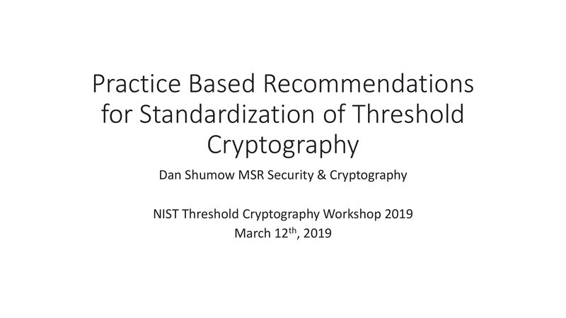 Practice Based Recommendations for Standardization of Threshold Cryptography. Click to watch the video.