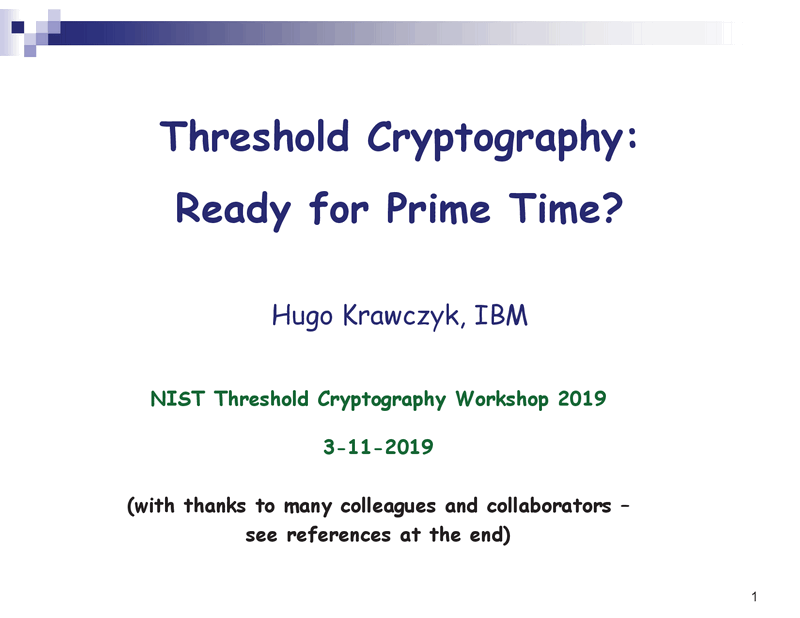 Threshold Cryptography: Ready for Prime Time? Click to watch the video.