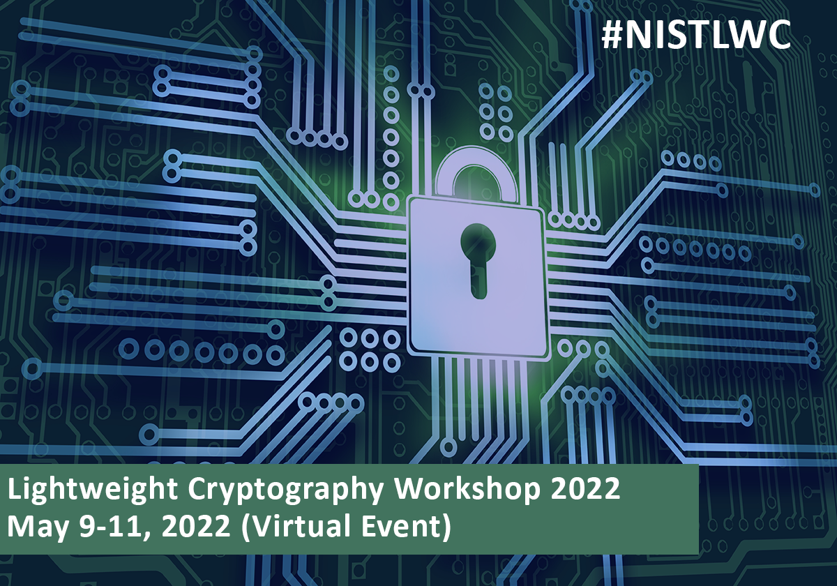 Lock representing cybersecurity. May 9-11, 2022 Lightweight Cryptography Workshop 