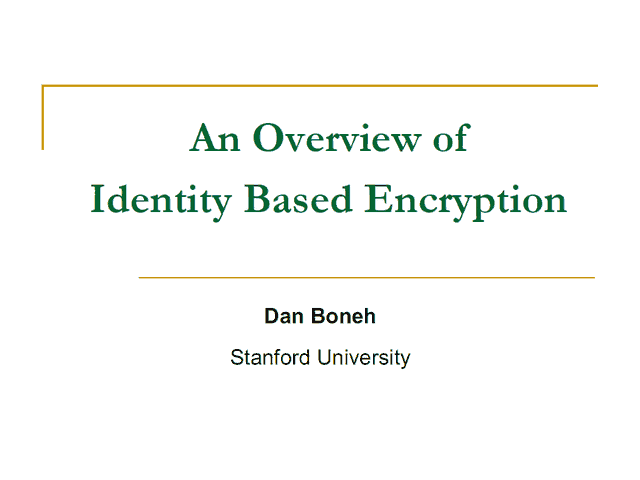 Slides: An Overview of Identity Based Encryption