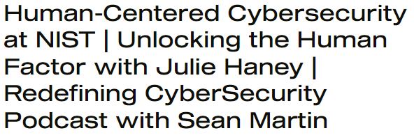 Human-Centered Cybersecurity at NIST - Unlocking the Human Factor with Julie Haney - Redefining Cybersecurity Podcast with Sean Martin